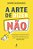 A Arte De Dizer Não - Imagem 1