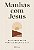 Manhãs com Jesus: palavras de fé para começar o dia - Imagem 1
