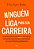 Ninguém liga para sua carreira: Um manual prático para arrasar no trabalho, não importa quem você seja, onde trabalhe ou em que estágio da carreira esteja - Imagem 1