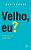 Velho, Eu? - A Vida Como Ela É (Ou Deve Ser) - Imagem 1