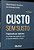 Custo sem susto: projetando por objetivos : um método para gestão de custo na fase de concepção e projeto - Imagem 1