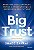Big trust: redefina suas crenças, vença a insegurança e reescreva seu futuro - Imagem 1