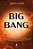Big bang: A descoberta científica mais importante de todos os tempos - Imagem 1