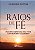 Raios de fé: princípios espirituais para viver com propósito e equilíbrio - Imagem 1