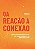 Da reação à conexão: - Imagem 1