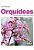 Orquídeas: o essencial para um cultivo bem-sucedido - Imagem 1