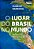 O lugar do Brasil no mundo: passado, presente e futuro - Imagem 1