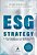 ESG strategy: a importância estratégica do ESG na condução das empresas - Imagem 1
