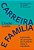 Livro Carreira E Família - A Jornada De Gerações De Mulhe... - Imagem 1