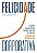 Livro Felicidade Corporativa - Como Conciliar Bem-Estar E Lucro - Imagem 1
