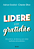 Livro Lidere com gratidão: oito práticas de liderança par... - Imagem 1