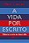 Livro A vida por escrito: Ciência e arte da biografia - Imagem 1