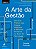 Livro A arte da gestão: um guia prático para integrar lid... - Imagem 1
