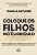 Livro Coloque Os Filhos No Currículo - Imagem 1