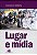 Livro Lugar e mídia - Imagem 1
