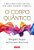 Livro O corpo quântico: a nova ciência para uma vida mais... - Imagem 1