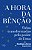 Livro A hora da bênção: vidas transformadas pelo poder de... - Imagem 1