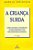 Livro A criança surda: linguagem e cognição numa perspect... - Imagem 1