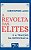 A Revolta Das Elites E A Traição Da Democracia - Imagem 1