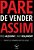 Pare de Vender Assim - Imagem 1