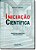 Iniciacao Científica - Um Roteiro Comentado Para Estudantes - 1ª - Imagem 1