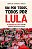 Um por todos, todos por Lula: A Campanha Lula Livre e a luta dos brasileiros para tirá-lo do cárcere - Imagem 1