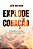 Explode Coração - Experiências De Um Amor Profundo - Imagem 1
