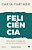 Feliciência: felicidade e trabalho na era da complexidade - Imagem 1