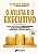O ATLETA E O EXECUTIVO: como desenvolver a mentalidade da alta performance para liderar, crescer e vencer - Imagem 1