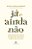 Já e ainda não: Perseverando em tempos de ansiedade, impaciência e desejo por algo mais - Imagem 1