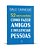 52 Reflexões: Como fazer amigos e influenciar pessoas - Imagem 1