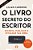O livro secreto do escritor (edição ampliada): Escreva, publique e divulgue sua obra - Imagem 1