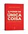 O poder da única coisa: O que realmente importa - Imagem 1