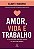 Livro Amor, vida e trabalho: O que você tem feito para to... - Imagem 1