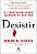 Livro Desistir: é libertador saber quando se afastar - Imagem 1
