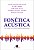 Livro Fonética acústica: Os sons do português brasileiro - Imagem 1