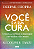 Você é a Sua Cura: 7 Passos Para Turbinar a Imunidade e T... - Imagem 1