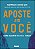 Livro Aposte Em Você - Como Assumir Riscos E Vencer - Imagem 1