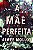 Livro A mãe perfeita - Imagem 1