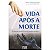 Vida Após A Morte - Imagem 1
