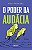 O poder da audácia - Imagem 1