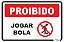 Placa Proibido Jogar Bola - Imagem 1
