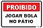 Placa Proibido Jogar Bola no Pátio - Imagem 1