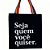 Bolsa Ecobag 100% algodão Black SEJA QUEM VC QUISER colorida - Imagem 1
