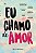 Livro - Eu Chamo de Amor - Lima/young/paim/conr - Imagem 1