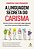 Livro A Linguagem Secreta do Carisma - Imagem 1