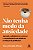 Livro Nao Tenha Medo da Ansiedade: Aprenda a Administrar o Estresse e a Transform - Dennis-tiwary - Imagem 1