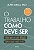 Livro O Trabalho Como Deve Ser: Aprenda a Ser Feliz com o Que Você Faz: Weiss - Imagem 1
