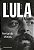 Livro Lula Volume 1 Biografia - Imagem 1