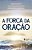Livro Forca da Oracao, A - Grun/painadath/diodo - Imagem 1